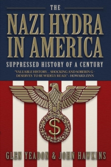 Nazi Hydra In America: Suppressed History Of A Century - Wall Street And The Rise Of The Fourth Reich