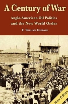 Century of War : Anglo-American Oil Politics & the New World Order, Paperback Book Century of War : Anglo-American Oil Politics & the New World Order, Paperback Book