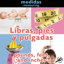 Libras, pies y pulgadas : Pounds, Feet, and Inches: Measuring