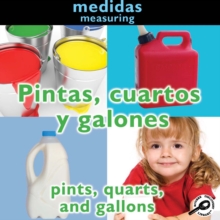 Pintas, cuartos y galones : Pints, Quarts, and Gallons: Measuring