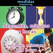 Segundos, minutos y horas : Seconds, Minutes, and Hours: Measuring