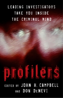 Profilers : Leading Investigators Take You Inside The Criminal Mind