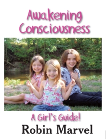 Awakening Consciousness : A Girl's Guide