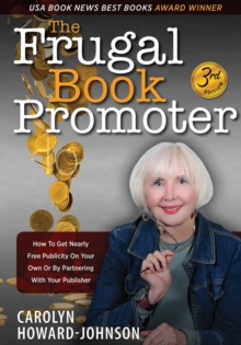 The Frugal Book Promoter : How to get nearly free publicity on your own or by partnering with your publisher