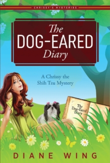 The Dog-Eared Diary : A Chrissy the Shih Tzu Mystery