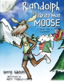 Randolph the Christmas Moose : A Yuletide Fable of Empowerment