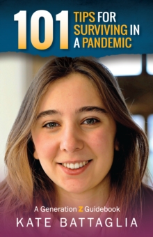 101 Tips for Surviving in a Pandemic : A Generation Z Guidebook