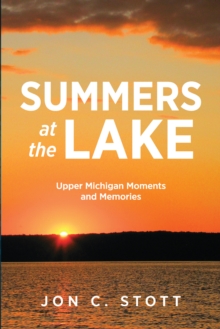 Summers at the Lake : Upper Michigan Moments and Memories