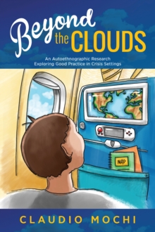 Beyond the Clouds : An Autoethnographic Research Exploring Good Practice in Crisis Settings