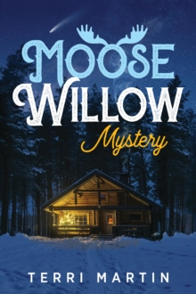 Moose Willow Mystery : A Yooper Romance