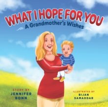 What I Hope for You : A Grandmother's Wishes