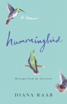 Hummingbird : Messages from My Ancestors--A Memoir