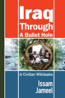 Iraq through a Bullet Hole : A Civilian Wikileaks