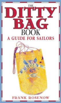 The Ditty Bag Book : A Guide for Sailors, Paperback / softback Book The Ditty Bag Book : A Guide for Sailors, Paperback / softback Book