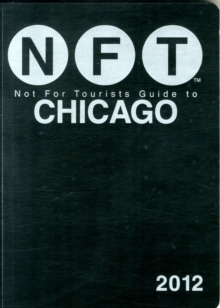 Not For Tourists Guide to Chicago : 2012, Paperback / softback Book Not For Tourists Guide to Chicago : 2012, Paperback / softback Book