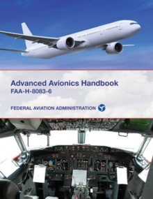 Advanced Avionics Handbook : FAA-H-8083-6, Paperback / softback Book Advanced Avionics Handbook : FAA-H-8083-6, Paperback / softback Book