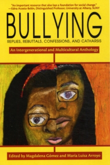 Bullying : Replies, Rebuttals, Confessions, and Catharsis, Paperback / softback Book Bullying : Replies, Rebuttals, Confessions, and Catharsis, Paperback / softback Book