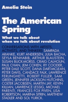 The American Spring : What We Talk About When We Talk About Revolution, Paperback / softback Book The American Spring : What We Talk About When We Talk About Revolution, Paperback / softback Book