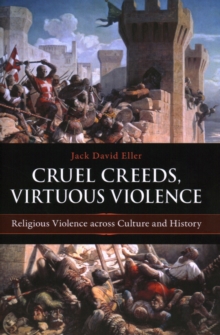 Cruel Creeds, Virtuous Violence, Hardback Book Cruel Creeds, Virtuous Violence, Hardback Book