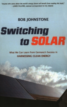 Switching To Solar : What We Can Learn from Germany's Success in Harnessing Clean Energy, Paperback / softback Book Switching To Solar : What We Can Learn from Germany's Success in Harnessing Clean Energy, Paperback / softback Book