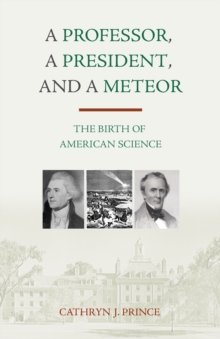 A Professor, A President, And A Meteor, A, Hardback Book A Professor, A President, And A Meteor, A, Hardback Book