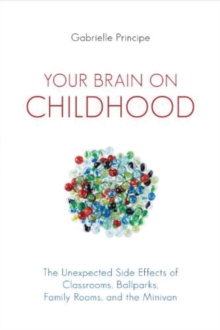Your Brain On Childhood, Paperback Book Your Brain On Childhood, Paperback Book