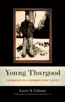 Young Thurgood : The Making of a Supreme Court Justice