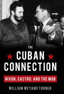 The Cuban Connection : Nixon, Castro, and the Mob