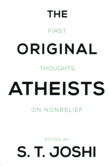 The Original Atheists : First Thoughts on Nonbelief, Paperback / softback Book The Original Atheists : First Thoughts on Nonbelief, Paperback / softback Book