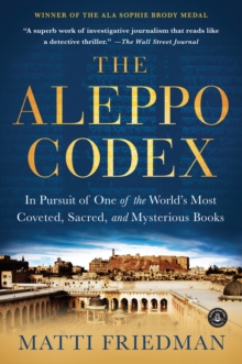 The Aleppo Codex : A True Story of Obsession, Faith, and the Pursuit of an Ancient Bible, Paperback / softback Book The Aleppo Codex : A True Story of Obsession, Faith, and the Pursuit of an Ancient Bible, Paperback / softback Book