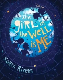The Girl in the Well is Me, Paperback / softback Book The Girl in the Well is Me, Paperback / softback Book