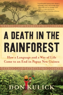 A Death in the Rainforest : How a Language and a Way of Life Came to an End in Papua New Guinea, Hardback Book A Death in the Rainforest : How a Language and a Way of Life Came to an End in Papua New Guinea, Hardback Book