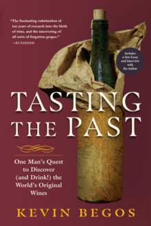 Tasting the Past : The Science of Flavor and the Search for the Origins of Wine, Paperback / softback Book Tasting the Past : The Science of Flavor and the Search for the Origins of Wine, Paperback / softback Book