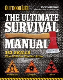 The Ultimate Survival Manual : 333 Skills That Will Get You Out Alive