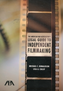 The American Bar Association's Legal Guide to Independent Filmmaking, Mixed media product Book The American Bar Association's Legal Guide to Independent Filmmaking, Mixed media product Book