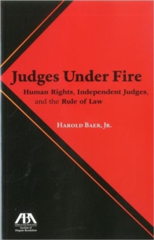 Judges Under Fire : Human Rights, Independent Judiciary, and the Rule of Law, Paperback Book Judges Under Fire : Human Rights, Independent Judiciary, and the Rule of Law, Paperback Book