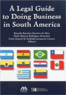 A Legal Guide to Doing Business in South America, Paperback / softback Book A Legal Guide to Doing Business in South America, Paperback / softback Book