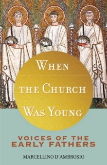 When the Church Was Young : Voices of the Early Fathers