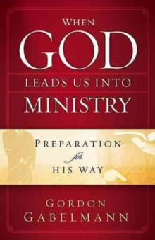 When God Leads Us Into Ministry, Hardback Book When God Leads Us Into Ministry, Hardback Book