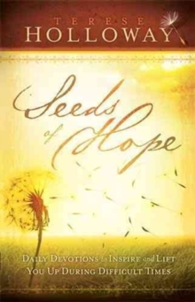 Seeds of Hope : Daily Devotions to Inspire and Lift You Up During Difficult Times, Hardback Book Seeds of Hope : Daily Devotions to Inspire and Lift You Up During Difficult Times, Hardback Book