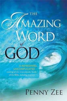The Amazing Word of God : A Refreshing, Uncomplicated Reading of the Most Popular Books of the Bible, Including Prophecy, Hardback Book The Amazing Word of God : A Refreshing, Uncomplicated Reading of the Most Popular Books of the Bible, Including Prophecy, Hardback Book