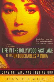 From Life in the Hollywood Fast Lane to the Untouchables of India : Chasing Fame and Finding God, Paperback / softback Book From Life in the Hollywood Fast Lane to the Untouchables of India : Chasing Fame and Finding God, Paperback / softback Book