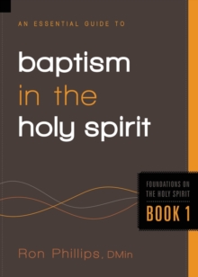 An Essential Guide to Baptism in the Holy Spirit, Paperback / softback Book An Essential Guide to Baptism in the Holy Spirit, Paperback / softback Book