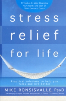 Stress Relief for Life : Practical Solutions to Help You Relax and Live Better, Paperback Book Stress Relief for Life : Practical Solutions to Help You Relax and Live Better, Paperback Book