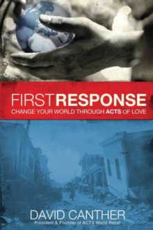 First Response : Change Your World Through Acts of Love, Paperback Book First Response : Change Your World Through Acts of Love, Paperback Book