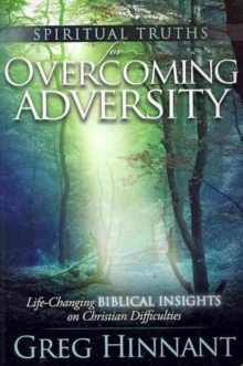 Spiritual Truths for Overcoming Adversity : Life-Changing Biblical Insights on Christian Difficulties, Paperback Book Spiritual Truths for Overcoming Adversity : Life-Changing Biblical Insights on Christian Difficulties, Paperback Book
