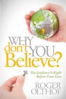 Why Don't You Believe? : The Evidence Is Right Before Your Eyes, Paperback Book Why Don't You Believe? : The Evidence Is Right Before Your Eyes, Paperback Book