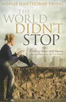 The World Didn't Stop : Finding Hope and Peace for Women Who Do Too Much, Paperback Book The World Didn't Stop : Finding Hope and Peace for Women Who Do Too Much, Paperback Book