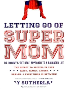 Letting Go of Supermom, Paperback Book Letting Go of Supermom, Paperback Book