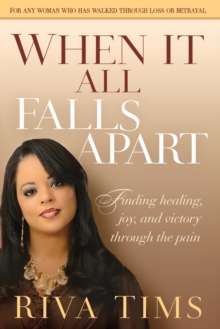 When It All Falls Apart : Find Healing, Joy and Victory Through the Pain, Paperback Book When It All Falls Apart : Find Healing, Joy and Victory Through the Pain, Paperback Book